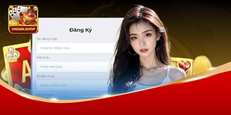 Đăng Ký VND88 - Hướng Dẫn Tham Gia Cổng Game Uy Tín 1 Hội viên nhận đầy đủ quyền lợi khi đăng ký VND88