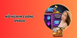 Nổ Hũ Kim Cương VND88: Cơ Hội Trúng Thưởng Phát Tài