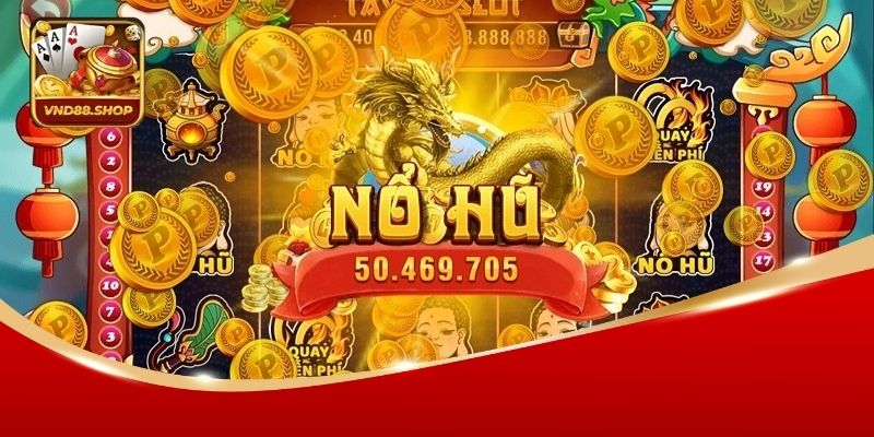 Nổ Hũ Thần Long VND88: Cơ Hội Quay Hũ Nổ Khủng Nhất 2 Điểm đặc sắc và cách chơi nổ hũ thần long VND88