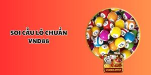 Soi Cầu Lô Chuẩn VND88: Bí Quyết Dự Đoán Chính Xác Nhất